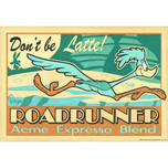 Road Runner Artwork Road Runner Artwork Don't Be Latte!